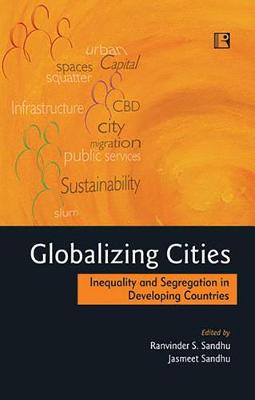 Globalizing Cities: Inequality and Segregation in Developing Countries (Hardback)