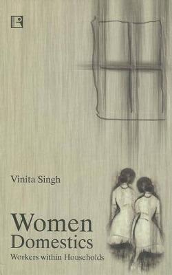 Women Domestics: Workers within Households (Hardback)