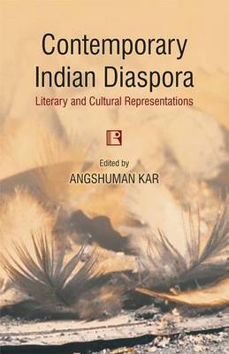 Contemporary Indian Diaspora:: Literary and Cultural Representations (Hardback)