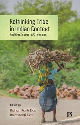 Rethinking Tribe in Indian Context: Realities, Issues & Challenges (Hardback)