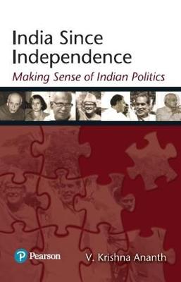 India Since Independence: Making Sense of Indian Politics (Paperback)