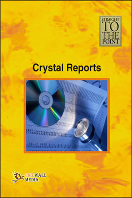 Crystal Reports - Straight to the Point (Paperback)