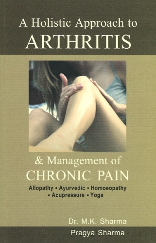Holistic Approach to Arthritis: & Management of Chronic Pain (Paperback)