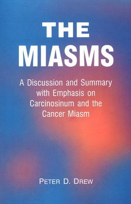 Miasms: A Discussion & Summary with Emphasis on Carcinosinum & the Cancer Miasm (Paperback)