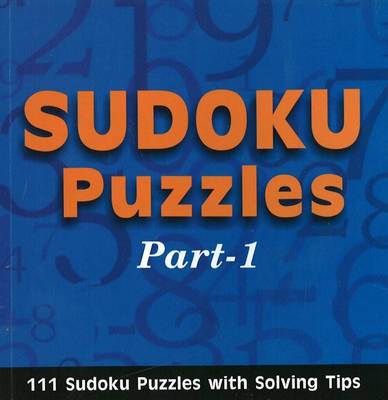 Sudoku Puzzles: Part 1: 111 Sudoku Puzzles with Solving Tips (Paperback)