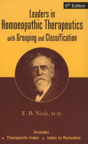 Leaders in Homoeopathic Therapeutics: With Grouping & Classification: 6th Edition (Paperback)