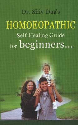Homoeopathic Self-Healing Guide for Beginners... (Paperback)