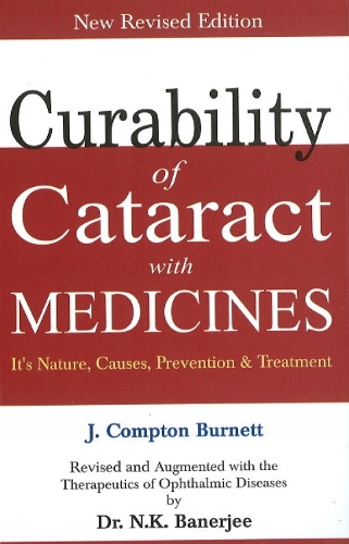 Curability of Cataract with Medicine: Its Nature, Causes, Prevention & Treatment: Revised Edition (Paperback)