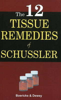 Twelve Tissue Remedies of Schussler: 6th Edition (Paperback)