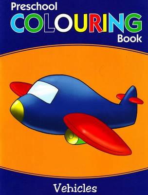 Preschool Colouring Book: Vehicles (Paperback)