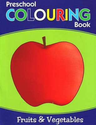 Preschool Colouring Book: Fruits & Vegetables (Paperback)