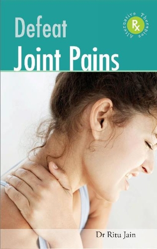 Defeat Joint Pains with Alternative Therapies (Paperback)