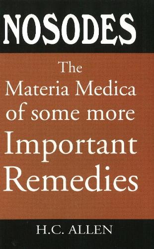 Nosodes: The Materia Medica of Some More Important Remedies (Paperback)