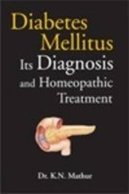 Diabetes Mellitus: Diagnosis & Homeopathic Treatment (Paperback)