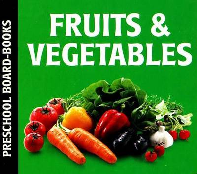 Fruit & Vegetables: Preschool Board-Books (Hardback)