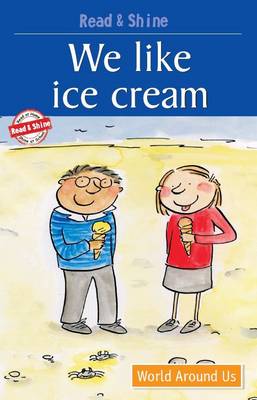We Like Ice-Cream: Level 2: Reading Simple Sentences with Help - Read and Shine (Paperback)