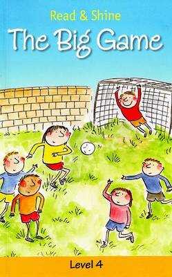 The Big Game: Level 4: Longer Stories for More Fluent Readers - Read and Shine (Paperback)
