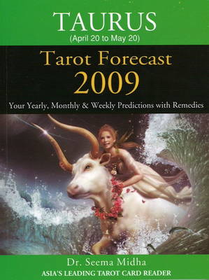Taurus Tarot Forecast 2009: Your Yearly, Monthly and Weekly Predictions with Remedies (Paperback)