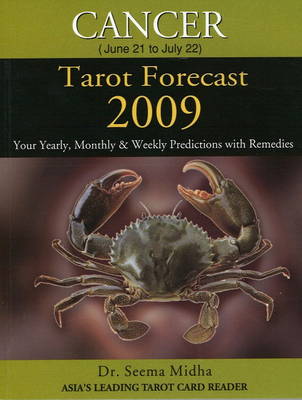 Cancer Tarot Forecast 2009: Your Yearly, Monthly and Weekly Predictions with Remedies (Paperback)