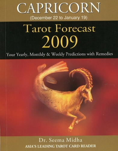 Capricorn Tarot Forecast 2009: Your Yearly, Monthly and Weekly Predictions with Remedies (Paperback)
