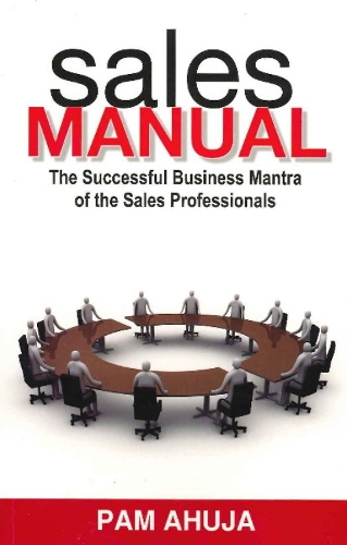 Sales Manual: The Successful Business Mantra of the Sales Professionals (Paperback)