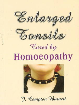 Enlarged Tonsils Cured by Homoeopathy (Paperback)