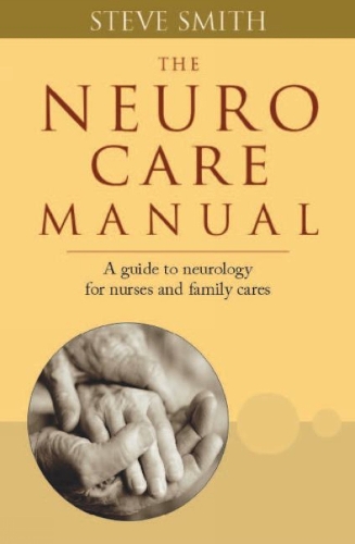 Neuro Care Manual: A Guide to Neurology for Nurses & Family Carers (Paperback)