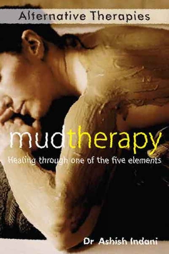 Mud Therapy: Healing Through One of the Five Elements (Paperback)