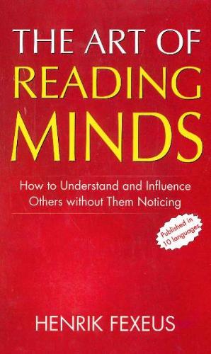 Art of Reading Minds: How to Understand & Influence Others without Them Noticing (Paperback)