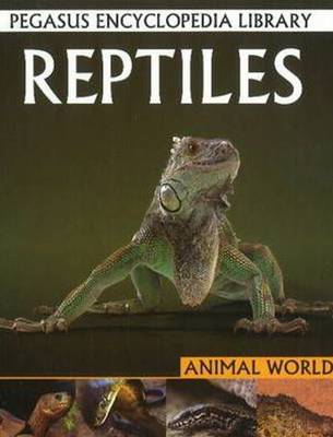 Reptiles: Pegasus Encyclopedia Library - Pegasus Encyclopedia Library (Paperback)
