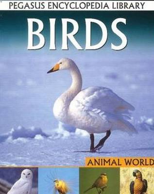 Birds: Pegasus Encyclopedia Library - Pegasus Encyclopedia Library (Paperback)