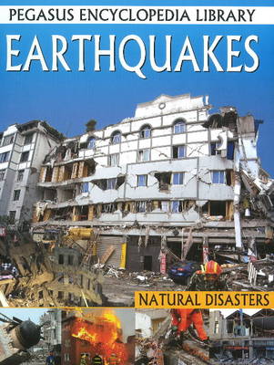 Earthquakes: Pegasus Encyclopedia Library - Pegasus Encyclopedia Library (Paperback)
