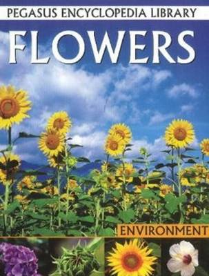 Flowers: Pegasus Encyclopedia Library (Hardback)