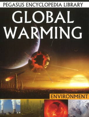 Global Warming: Pegasus Encyclopedia Library (Hardback)