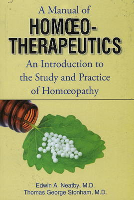 Manual of Homoeopathic Therapeutics: An Introduction to the Study & Practice of Homeopathy (Paperback)