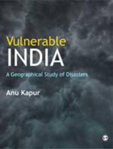 Vulnerable India: A Geographical Study of Disasters (Hardback)