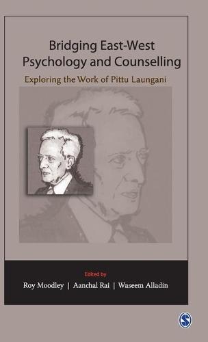 Bridging East-West Psychology and Counselling: Exploring the Work of Pittu Laungani (Hardback)