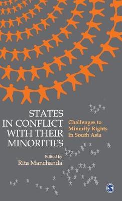 States in Conflict with Their Minorities: Challenges to Minority Rights in South Asia (Hardback)