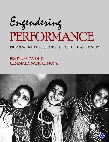Engendering Performance: Indian Women Performers in Search of an Identity (Hardback)