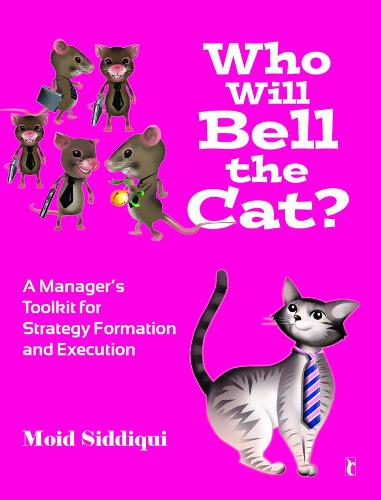 Who Will Bell the Cat?: A Manager's Toolkit for Strategy-Formation and Execution (Paperback)