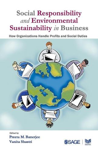 Social Responsibility and Environmental Sustainability in Business: How Organizations Handle Profits and Social Duties (Paperback)