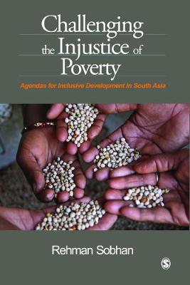 Challenging the Injustice of Poverty: Agendas for Inclusive Development in South Asia (Hardback)