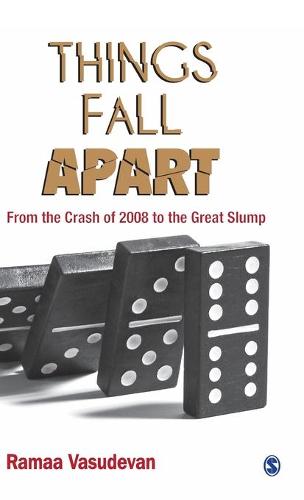 Things Fall Apart: From the Crash of 2008 to the Great Slump (Hardback)