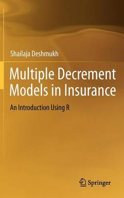 Multiple Decrement Models in Insurance: An Introduction Using R (Hardback)