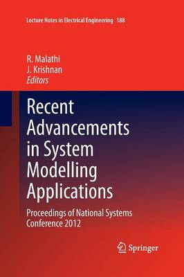 Recent Advancements in System Modelling Applications: Proceedings of National Systems Conference 2012 - Lecture Notes in Electrical Engineering 188 (Paperback)