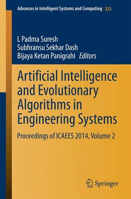 Artificial Intelligence and Evolutionary Algorithms in Engineering Systems: Proceedings of ICAEES 2014, Volume 2 - Advances in Intelligent Systems and Computing 325 (Paperback)