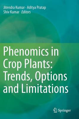 Phenomics in Crop Plants: Trends, Options and Limitations (Hardback)