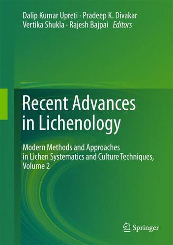 Recent Advances in Lichenology: Modern Methods and Approaches in Lichen Systematics and Culture Techniques, Volume 2 (Hardback)