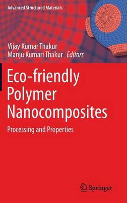 Eco-friendly Polymer Nanocomposites: Processing and Properties - Advanced Structured Materials 75 (Hardback)