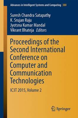 Proceedings of the Second International Conference on Computer and Communication Technologies: IC3T 2015, Volume 2 - Advances in Intelligent Systems and Computing 380 (Paperback)